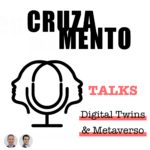 Cruzamento Talks: Digital Twins e Metaverso